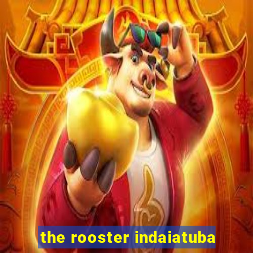 the rooster indaiatuba